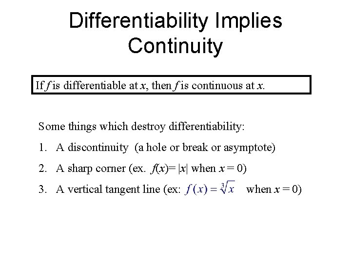 Differentiability Implies Continuity If f is differentiable at x, then f is continuous at