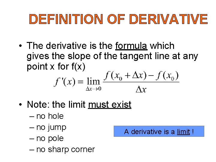 DEFINITION OF DERIVATIVE • The derivative is the formula which gives the slope of