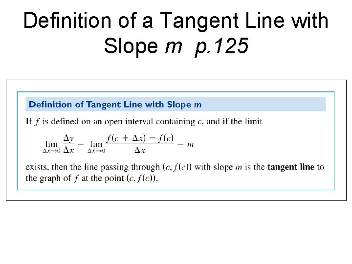 Definition of a Tangent Line with Slope m p. 125 
