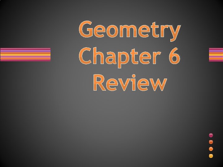 Geometry Chapter 6 Review 
