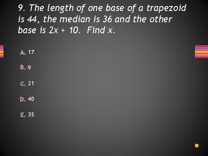 9. The length of one base of a trapezoid is 44, the median is