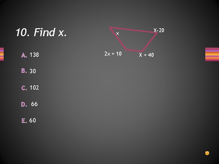 10. Find x. A. 138 B. 30 C. 102 D. 66 E. 60 x