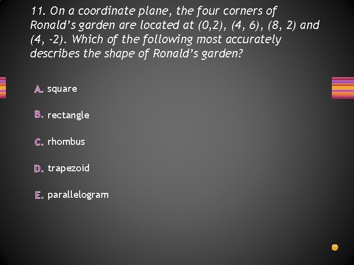 11. On a coordinate plane, the four corners of Ronald’s garden are located at