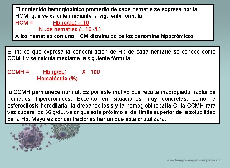 El contenido hemoglobínico promedio de cada hematíe se expresa por la HCM, que se
