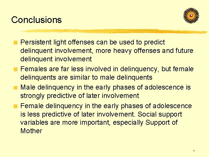 Conclusions Persistent light offenses can be used to predict delinquent involvement, more heavy offenses
