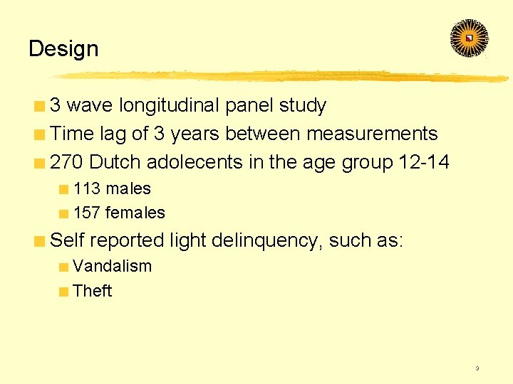 Design 3 wave longitudinal panel study Time lag of 3 years between measurements 270