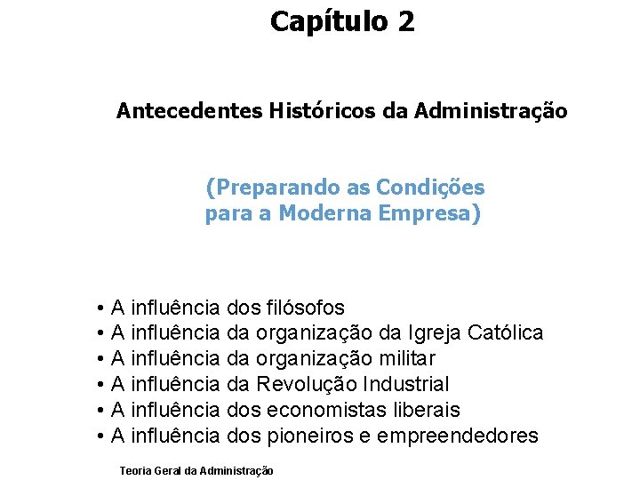 Capítulo 2 Antecedentes Históricos da Administração (Preparando as Condições para a Moderna Empresa) •