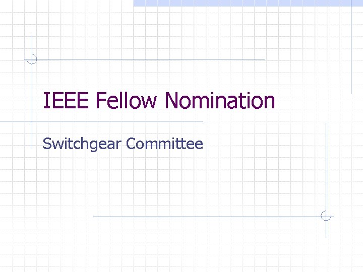 IEEE Fellow Nomination Switchgear Committee 
