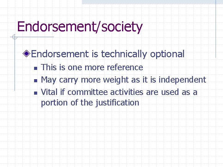 Endorsement/society Endorsement is technically optional n n n This is one more reference May