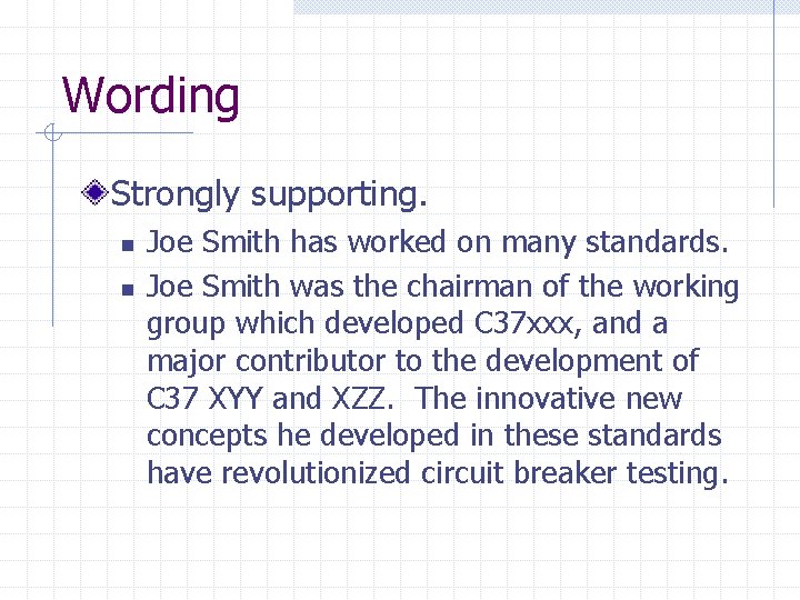Wording Strongly supporting. n n Joe Smith has worked on many standards. Joe Smith