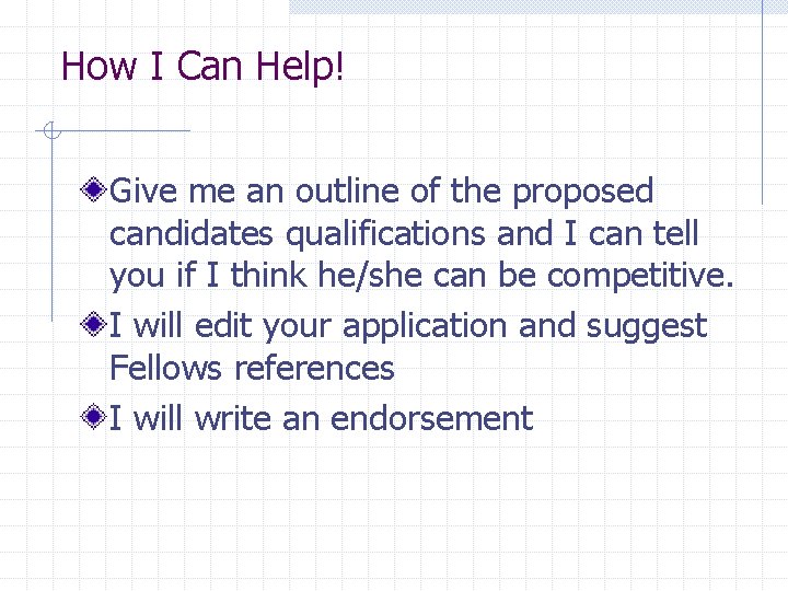 How I Can Help! Give me an outline of the proposed candidates qualifications and