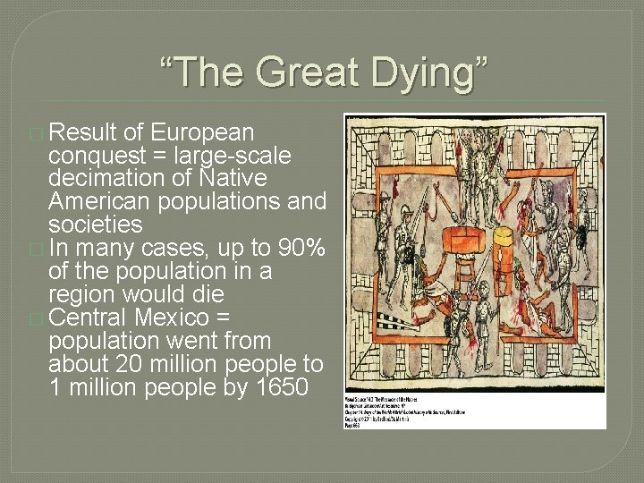 “The Great Dying” � Result of European conquest = large-scale decimation of Native American