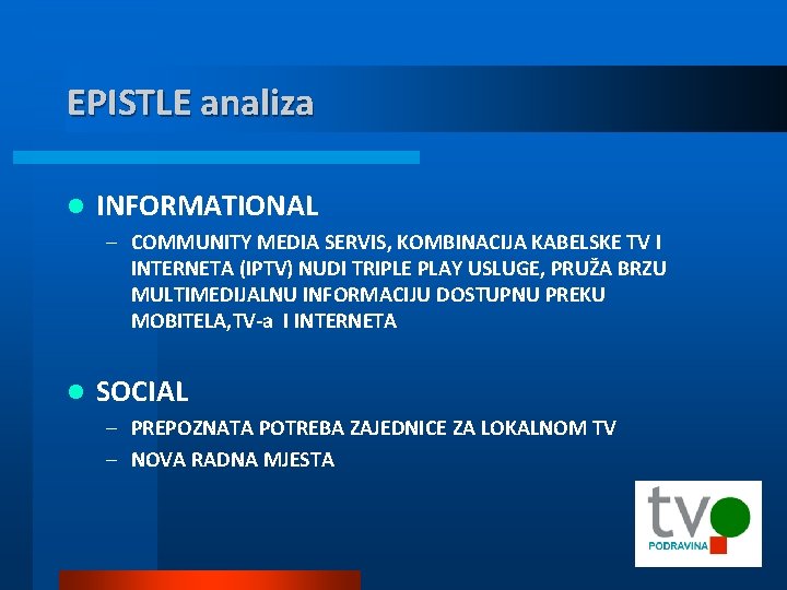 EPISTLE analiza l INFORMATIONAL – COMMUNITY MEDIA SERVIS, KOMBINACIJA KABELSKE TV I INTERNETA (IPTV)