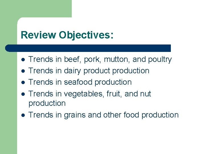 Review Objectives: l l l Trends in beef, pork, mutton, and poultry Trends in