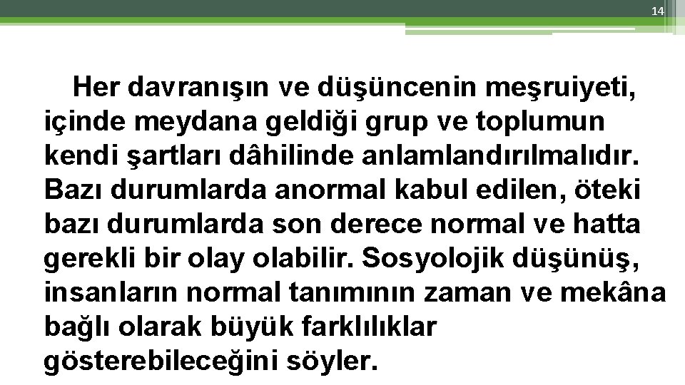 14 Her davranışın ve düşüncenin meşruiyeti, içinde meydana geldiği grup ve toplumun kendi şartları