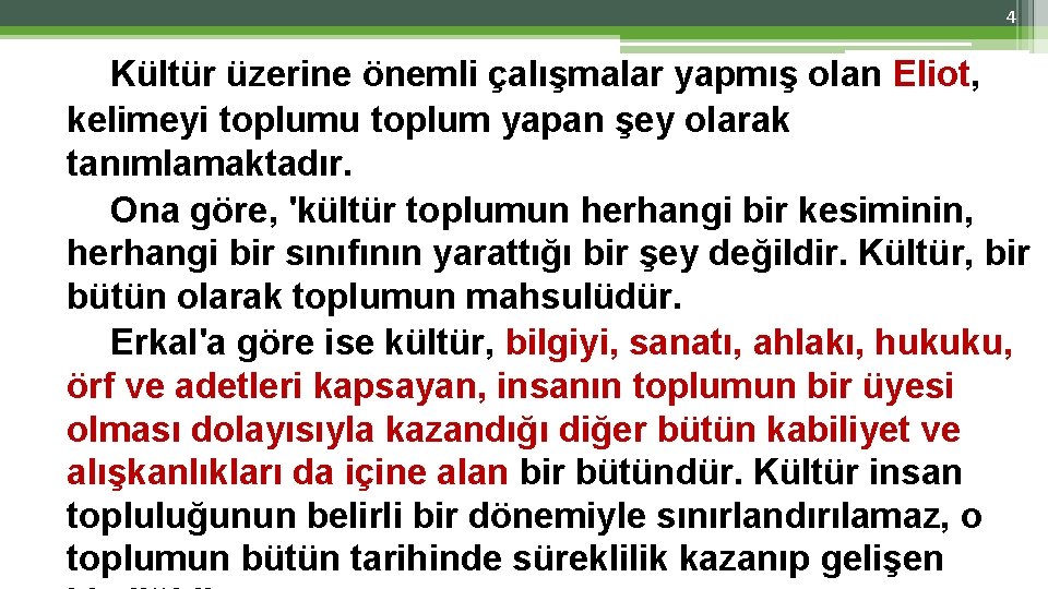 4 Kültür üzerine önemli çalışmalar yapmış olan Eliot, kelimeyi toplumu toplum yapan şey olarak