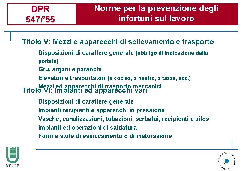 DPR 547/’ 55 Norme per la prevenzione degli infortuni sul lavoro Titolo V: Mezzi