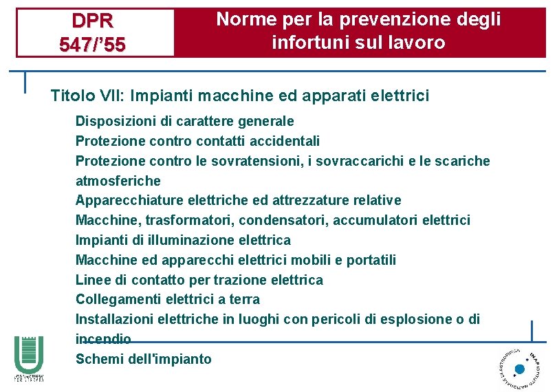 DPR 547/’ 55 Norme per la prevenzione degli infortuni sul lavoro Titolo VII: Impianti