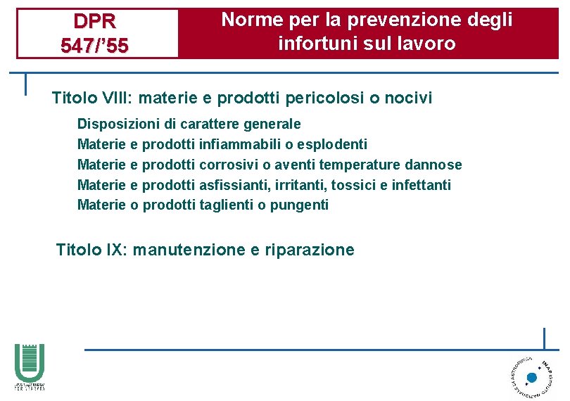 DPR 547/’ 55 Norme per la prevenzione degli infortuni sul lavoro Titolo VIII: materie