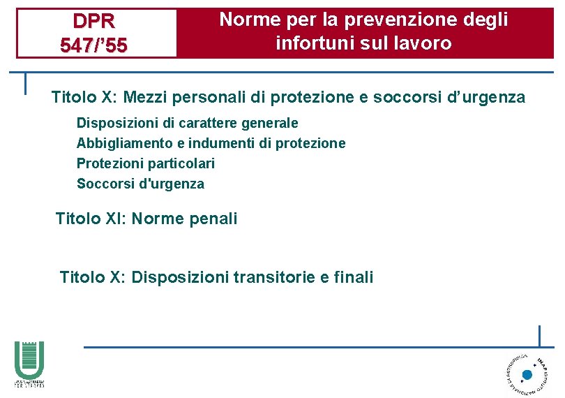 DPR 547/’ 55 Norme per la prevenzione degli infortuni sul lavoro Titolo X: Mezzi