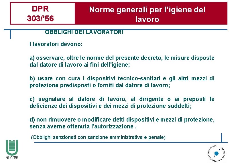 DPR 303/’ 56 Norme generali per l’igiene del lavoro OBBLIGHI DEI LAVORATORI I lavoratori