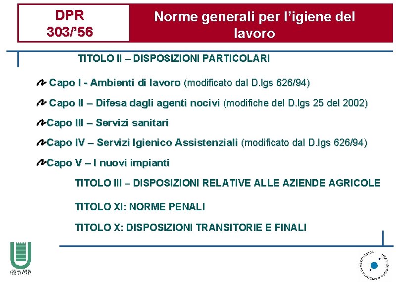 DPR 303/’ 56 Norme generali per l’igiene del lavoro TITOLO II – DISPOSIZIONI PARTICOLARI