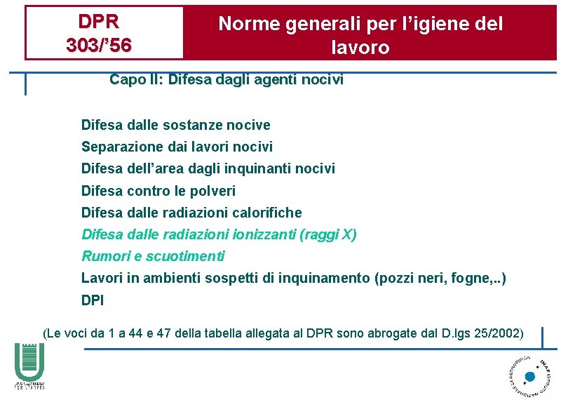 DPR 303/’ 56 Norme generali per l’igiene del lavoro Capo II: Difesa dagli agenti