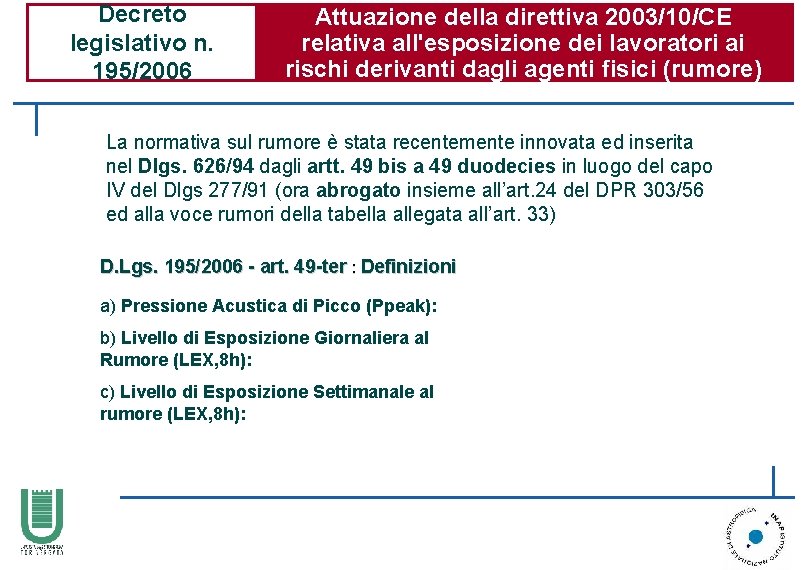 Decreto legislativo n. 195/2006 Attuazione della direttiva 2003/10/CE relativa all'esposizione dei lavoratori ai rischi