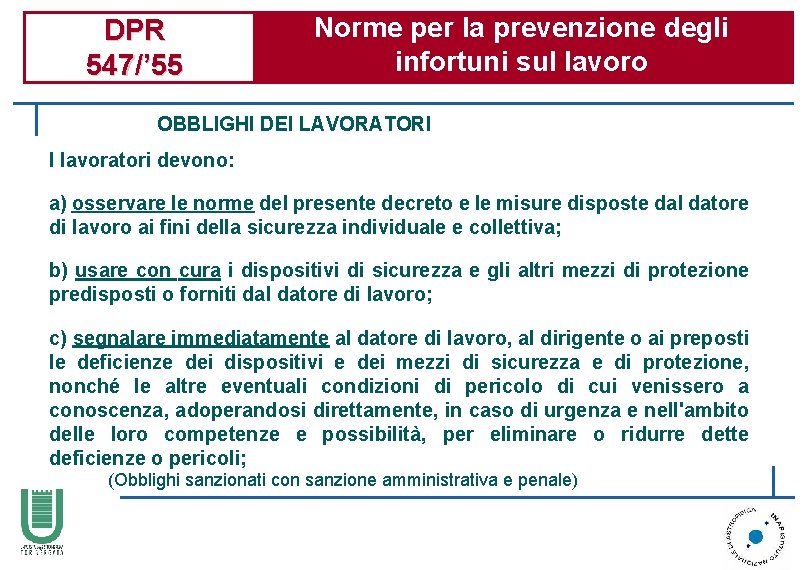 DPR 547/’ 55 Norme per la prevenzione degli infortuni sul lavoro OBBLIGHI DEI LAVORATORI