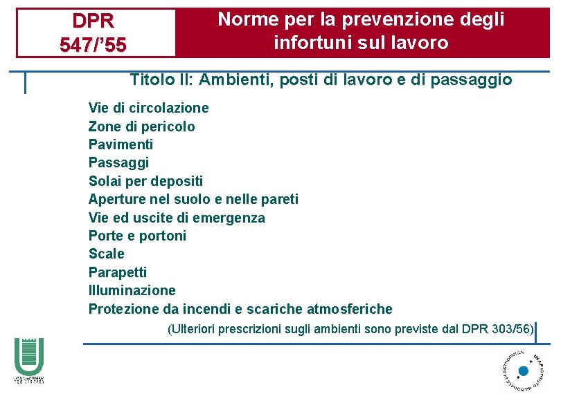 DPR 547/’ 55 Norme per la prevenzione degli infortuni sul lavoro Titolo II: Ambienti,