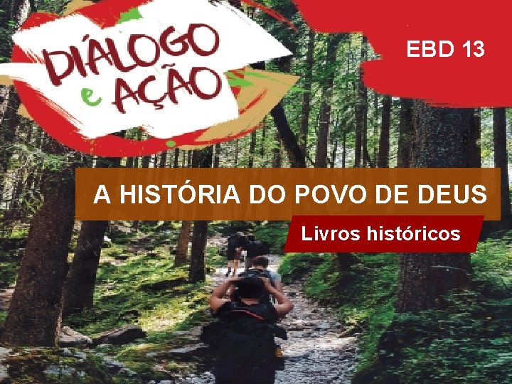 EBD 13 A HISTÓRIA DO POVO DE DEUS Livros históricos 