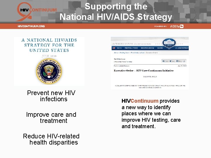 Supporting the National HIV/AIDS Strategy Prevent new HIV infections Improve care and treatment Reduce