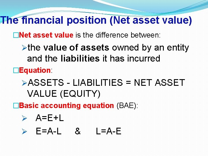 The financial position (Net asset value) �Net asset value is the difference between: Øthe