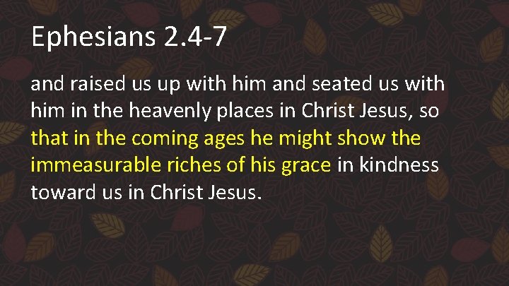 Ephesians 2. 4 -7 and raised us up with him and seated us with