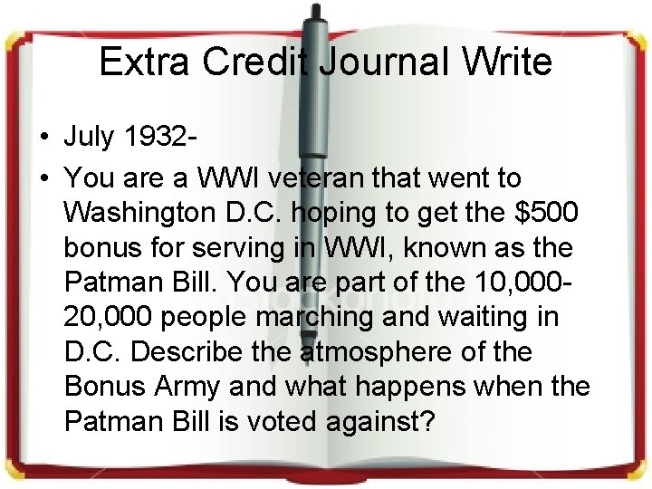 Extra Credit Journal Write • July 1932 • You are a WWI veteran that