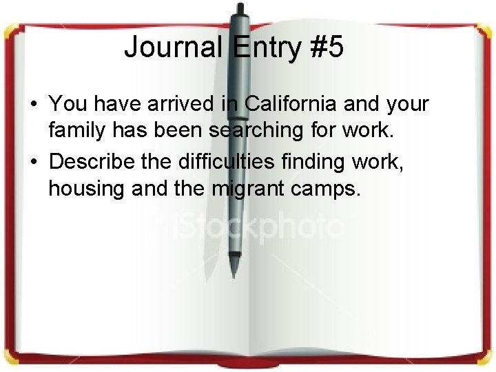 Journal Entry #5 • You have arrived in California and your family has been