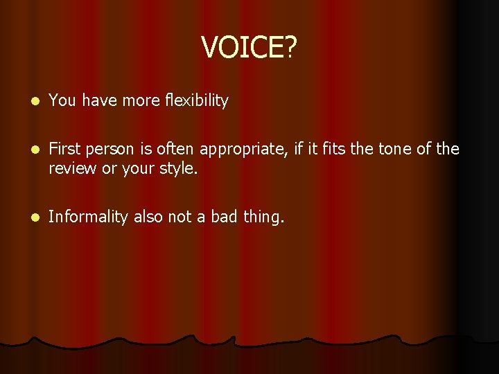 VOICE? l You have more flexibility l First person is often appropriate, if it