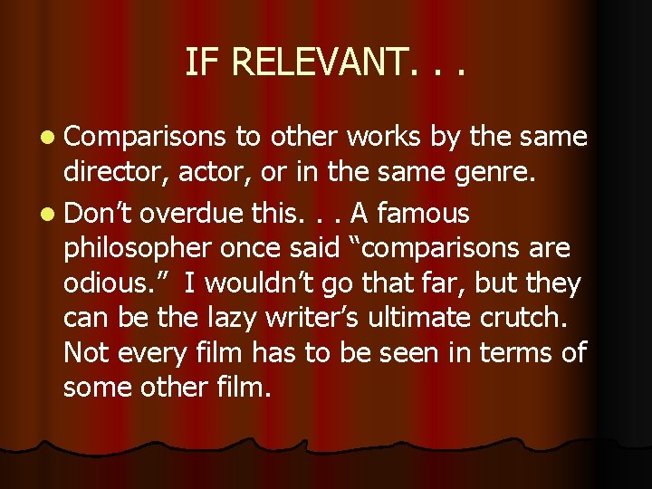 IF RELEVANT. . . l Comparisons to other works by the same director, actor,