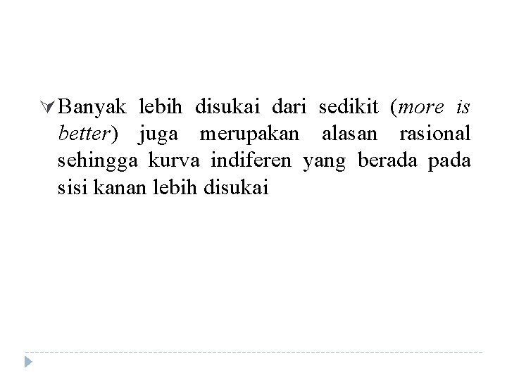 Ú Banyak lebih disukai dari sedikit (more is better) juga merupakan alasan rasional sehingga