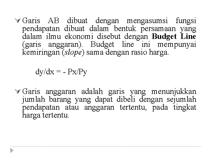 Ú Garis AB dibuat dengan mengasumsi fungsi pendapatan dibuat dalam bentuk persamaan yang dalam