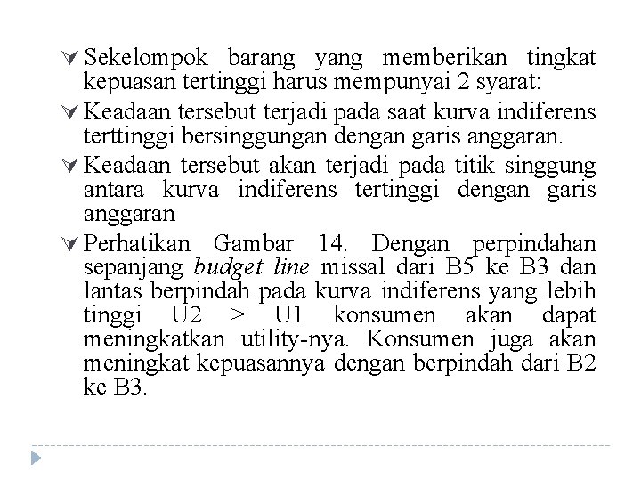 Ú Sekelompok barang yang memberikan tingkat kepuasan tertinggi harus mempunyai 2 syarat: Ú Keadaan