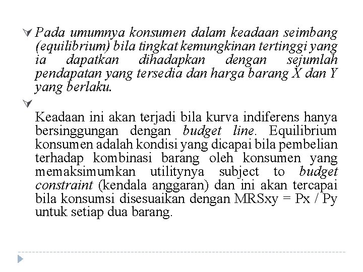 Ú Pada umumnya konsumen dalam keadaan seimbang (equilibrium) bila tingkat kemungkinan tertinggi yang ia