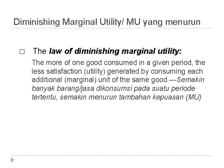 Diminishing Marginal Utility/ MU yang menurun � The law of diminishing marginal utility: The