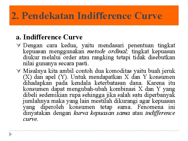 2. Pendekatan Indifference Curve a. Indifference Curve Ú Dengan cara kedua, yaitu mendasari penentuan