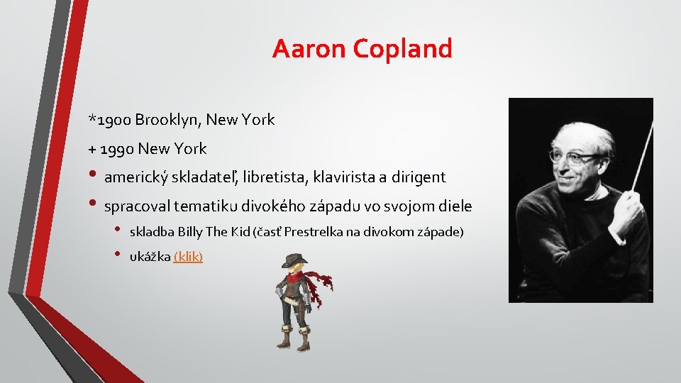 Aaron Copland *1900 Brooklyn, New York + 1990 New York • americký skladateľ, libretista,