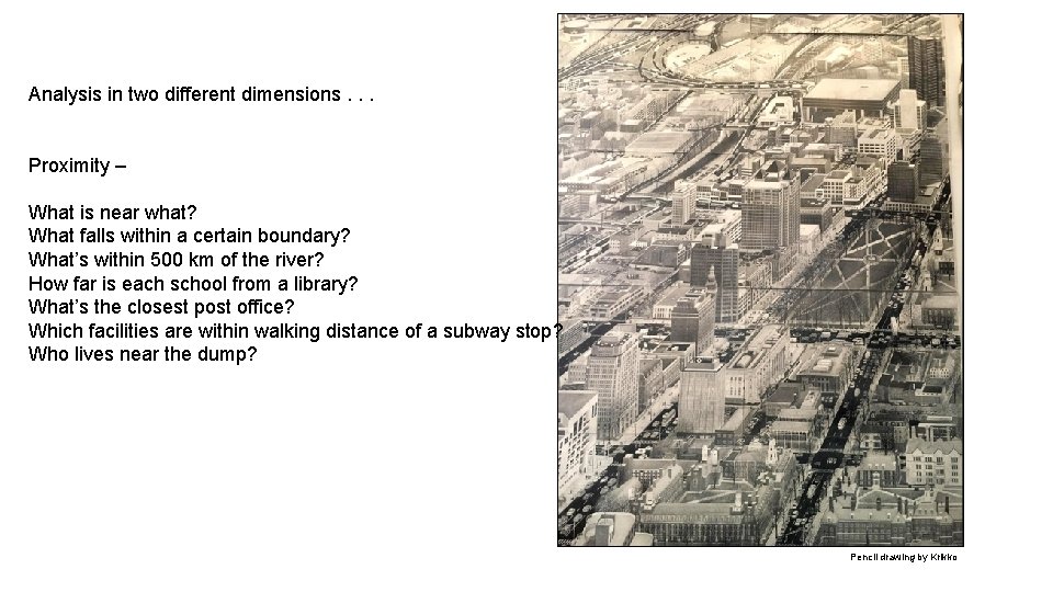 Analysis in two different dimensions. . . Proximity – What is near what? What