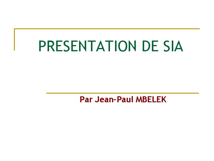 PRESENTATION DE SIA Par Jean-Paul MBELEK 