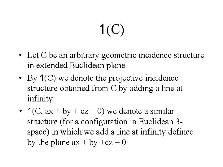 1(C) • Let C be an arbitrary geometric incidence structure in extended Euclidean plane.