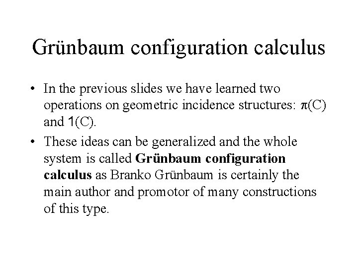 Grünbaum configuration calculus • In the previous slides we have learned two operations on