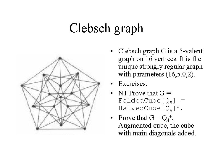 Clebsch graph • Clebsch graph G is a 5 -valent graph on 16 vertices.